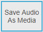 Image of the Save Audio as Media flow notation